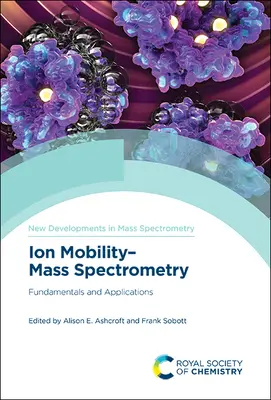 Ionenmobilitäts-Massenspektrometrie: Grundlagen und Anwendungen - Ion Mobility-Mass Spectrometry: Fundamentals and Applications