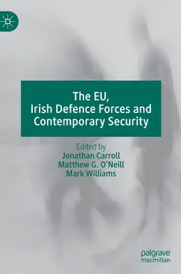 Die Eu, die irischen Verteidigungskräfte und die heutige Sicherheit - The Eu, Irish Defence Forces and Contemporary Security