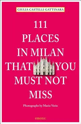 111 Orte in Mailand, die Sie nicht verpassen dürfen, überarbeitet und aktualisiert - 111 Places in Milan That You Must Not Miss Revised and Updated
