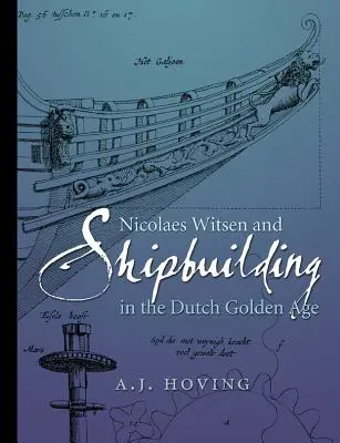 Nicolaes Witsen und der Schiffbau im Goldenen Zeitalter der Niederlande - Nicolaes Witsen and Shipbuilding in the Dutch Golden Age