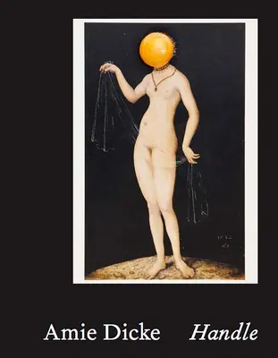 Amie Dicke: Handle: Das Sammeln von Alibis - Amie Dicke: Handle: Collecting Alibis