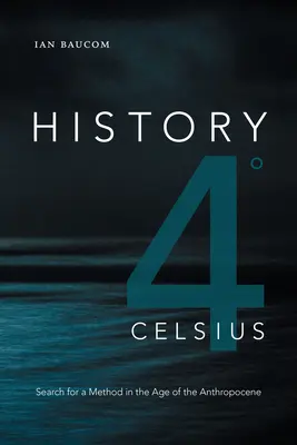 Geschichte 4 Celsius: Auf der Suche nach einer Methode im Zeitalter des Anthropozäns - History 4 Celsius: Search for a Method in the Age of the Anthropocene