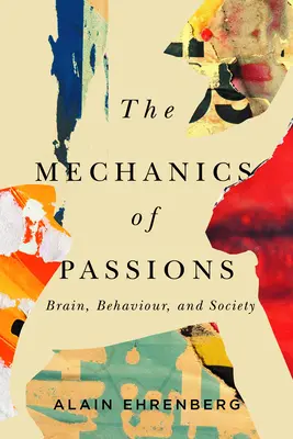 Die Mechanik der Leidenschaft: Gehirn, Verhalten und Gesellschaft - The Mechanics of Passion: Brain, Behaviour, and Society