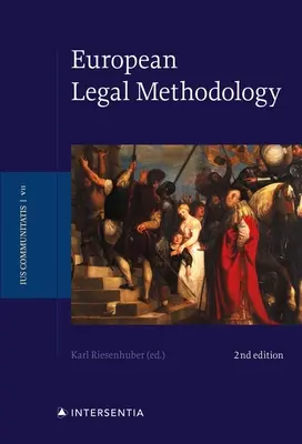 Europäische Rechtsmethodik (Zweite Auflage): Band 7 - European Legal Methodology (Second Edition): Volume 7