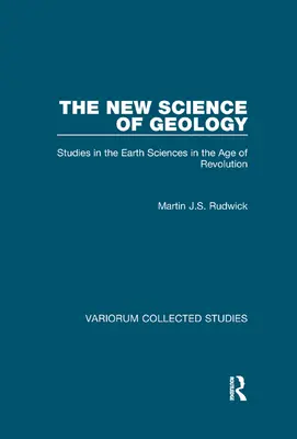 Die neue Wissenschaft der Geologie: Studien zu den Geowissenschaften im Zeitalter der Revolution - The New Science of Geology: Studies in the Earth Sciences in the Age of Revolution