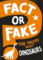 Tatsache oder Fälschung? Die Wahrheit über Dinosaurier - Fact or Fake?: The Truth About Dinosaurs