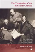 Die Übersetzung der Bibel ins Chinesische: Der Ursprung und die einzigartige Autorität der Unionsversion - The Translation of the Bible Into Chinese: The Origin and Unique Authority of the Union Version