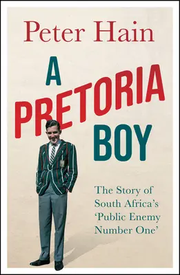 Ein Junge aus Pretoria: Die Geschichte von Südafrikas „Staatsfeind Nummer eins“. - A Pretoria Boy: The Story of South Africa's 'Public Enemy Number One'