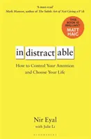 Indistractable - Wie Sie Ihre Aufmerksamkeit kontrollieren und Ihr Leben wählen - Indistractable - How to Control Your Attention and Choose Your Life
