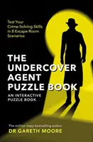 Undercover Agent Puzzle Book - Testen Sie Ihre kriminalistischen Fähigkeiten in 8 Escape Room-Szenarien - Undercover Agent Puzzle Book - Test Your Crime-Solving Skills in 8 Escape Room Scenarios