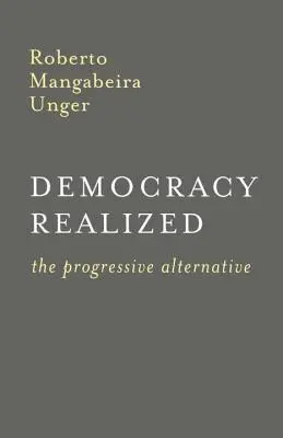 Verwirklichte Demokratie: Die fortschrittliche Alternative - Democracy Realized: The Progressive Alternative
