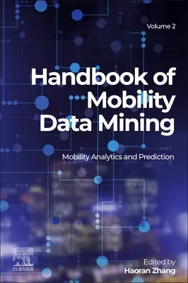 Handbook of Mobility Data Mining, Band 2: Mobilitätsanalyse und -vorhersage - Handbook of Mobility Data Mining, Volume 2: Mobility Analytics and Prediction