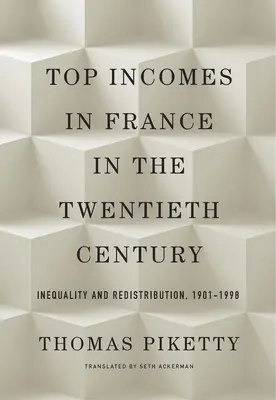 Top-Einkommen in Frankreich im zwanzigsten Jahrhundert: Ungleichheit und Umverteilung, 1901-1998 - Top Incomes in France in the Twentieth Century: Inequality and Redistribution, 1901-1998