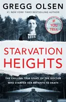 Starvation Heights - Die erschütternde wahre Geschichte der Ärztin, die ihre Patienten zu Tode hungerte - Starvation Heights - The chilling true story of the doctor who starved her patients to death