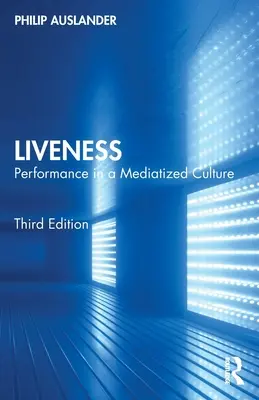 Lebendigkeit: Leistung in einer mediatisierten Kultur - Liveness: Performance in a Mediatized Culture