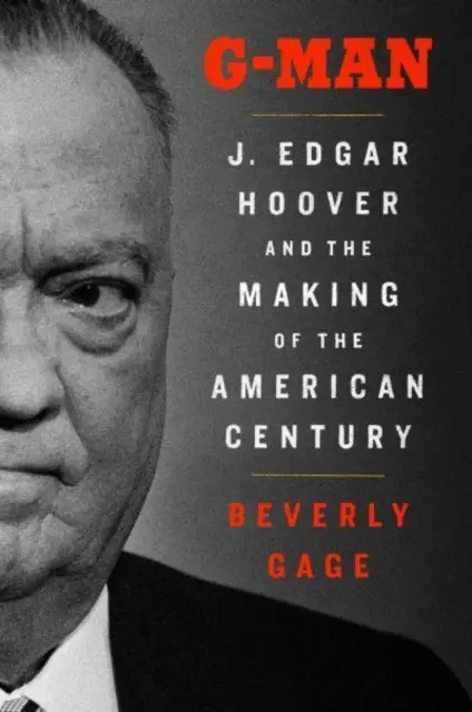 G-Man - J. Edgar Hoover und die Entstehung des amerikanischen Jahrhunderts - G-Man - J. Edgar Hoover and the Making of the American Century