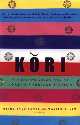 Kori: Die Beacon-Anthologie koreanisch-amerikanischer Belletristik - Kori: The Beacon Anthology of Korean American Fiction