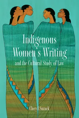 Das Schreiben indigener Frauen und die kulturelle Erforschung des Rechts - Indigenous Women's Writing and the Cultural Study of Law