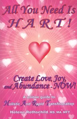 Alles was Sie brauchen ist HART! Liebe, Freude und Fülle schaffen - jetzt! - All You Need Is HART!: Create Love, Joy, and Abundance--Now!