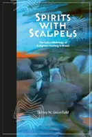 Geister mit Skalpellen: Die Kulturbiologie der religiösen Heilung in Brasilien - Spirits with Scalpels: The Cultural Biology of Religious Healing in Brazil