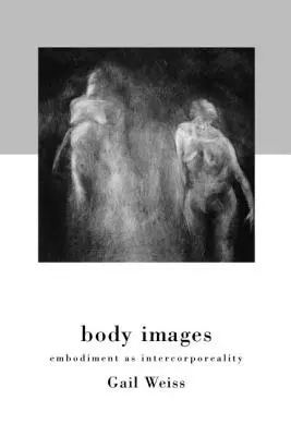 Körperbilder: Verkörperung als Interkorporealität - Body Images: Embodiment as Intercorporeality