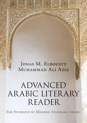 Advanced Arabic Literary Reader: Für Studenten des modernen Standardarabisch - Advanced Arabic Literary Reader: For Students of Modern Standard Arabic