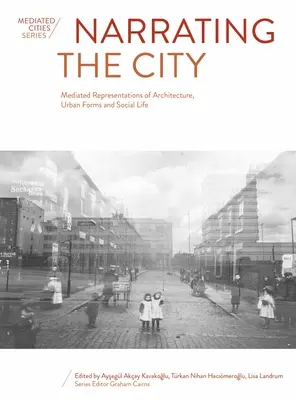 Narrative der Stadt: Vermittelte Repräsentationen von Architektur, städtischen Formen und sozialem Leben - Narrating the City: Mediated Representations of Architecture, Urban Forms and Social Life
