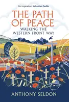 Pfad des Friedens - Der Weg an der Westfront (Seldon Anthony (Autor)) - Path of Peace - Walking the Western Front Way (Seldon Anthony (author))