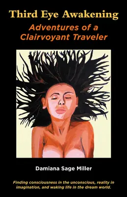 Das Erwachen des Dritten Auges: Abenteuer eines hellsichtigen Reisenden - Third Eye Awakening: Adventures of a Clairvoyant Traveler