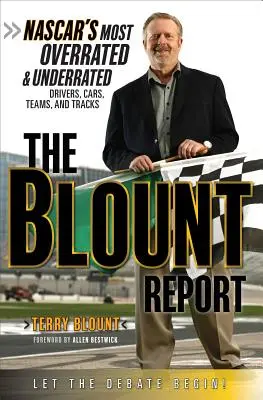 Der Blount-Bericht: Die am meisten über- und unterschätzten Fahrer, Autos, Teams und Rennstrecken der NASCAR - The Blount Report: NASCAR's Most Overrated & Underrated Drivers, Cars, Teams, and Tracks