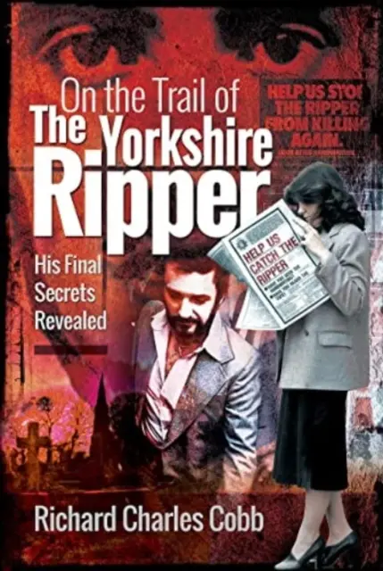 Auf der Spur des Yorkshire Rippers: Seine letzten Geheimnisse werden gelüftet - On the Trail of the Yorkshire Ripper: His Final Secrets Revealed