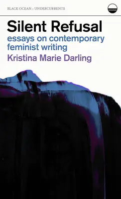 Stille Verweigerung: Essays über zeitgenössisches feministisches Schreiben: Essays über zeitgenössisches feministisches Schreiben - Silent Refusal: Essays on Contemporary Feminist Writing: Essays on Contemporary Feminist Writing