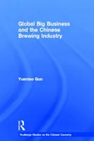 Globales Big Business und die chinesische Brauereiindustrie - Global Big Business and the Chinese Brewing Industry