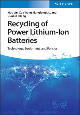 Recycling von leistungsstarken Lithium-Ionen-Batterien: Technologie, Ausrüstung und Politik - Recycling of Power Lithium-Ion Batteries: Technology, Equipment, and Policies