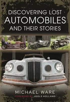 Die Entdeckung verlorener Automobile und ihrer Geschichten - Discovering Lost Automobiles and Their Stories