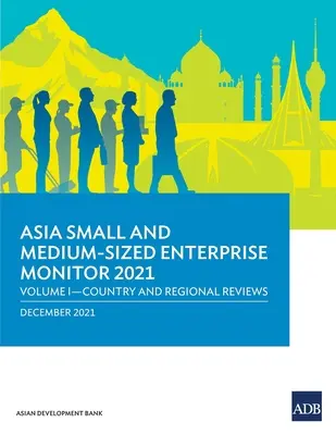 Asia Small and Medium-Sized Enterprise Monitor 2021: Band I - Länder- und Regionalübersichten - Asia Small and Medium-Sized Enterprise Monitor 2021: Volume I - Country and Regional Reviews