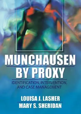 Münchhausen durch Stellvertreter: Identifizierung, Intervention und Fallmanagement - Munchausen by Proxy: Identification, Intervention, and Case Management