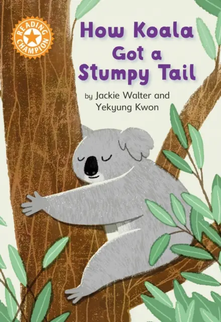 Lesesieger: Wie der Koala einen Stummelschwanz bekam - Independent Reading Orange 6 - Reading Champion: How Koala Got a Stumpy Tail - Independent Reading Orange 6