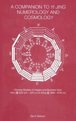 Ein Begleitbuch zur Yi Jing Numerologie und Kosmologie - A Companion to Yi Jing Numerology and Cosmology