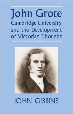 John Grote, die Universität Cambridge und die Entwicklung des viktorianischen Denkens - John Grote, Cambridge University and the Development of Victorian Thought