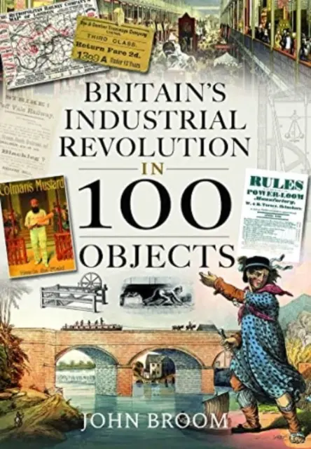 Großbritanniens industrielle Revolution in 100 Objekten - Britain's Industrial Revolution in 100 Objects