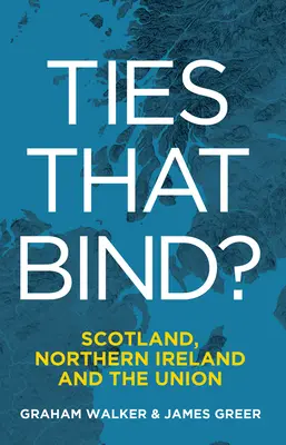 Ties That Bind? Schottland, Nordirland und die Union - Ties That Bind?: Scotland, Northern Ireland and the Union