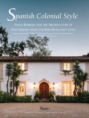 Spanischer Kolonialstil - Santa Barbara und die Architektur von James Osborne Craig und Mary McLaughlin Craig - Spanish Colonial Style - Santa Barbara and the Architecture of James Osborne Craig and Mary McLaughlin Craig