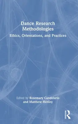 Methodologien der Tanzforschung: Ethik, Orientierungen und Praktiken - Dance Research Methodologies: Ethics, Orientations, and Practices