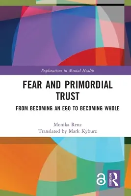 Furcht und Urvertrauen: Vom Ich-Werden zum Ganz-Werden - Fear and Primordial Trust: From Becoming an Ego to Becoming Whole