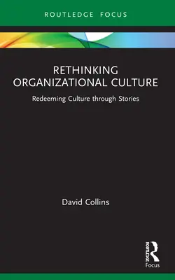 Organisationskultur neu denken: Kultur durch Geschichten neu beleben - Rethinking Organizational Culture: Redeeming Culture Through Stories