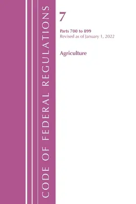 Code of Federal Regulations, Title 07 Agriculture 700-899, revidiert zum 1. Januar 2022 (Office of the Federal Register (U S )) - Code of Federal Regulations, Title 07 Agriculture 700-899, Revised as of January 1, 2022 (Office of the Federal Register (U S ))