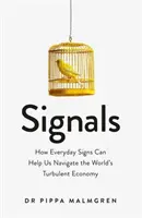 Signals - Wie alltägliche Zeichen uns helfen können, die turbulente Weltwirtschaft zu steuern - Signals - How Everyday Signs Can Help Us Navigate the World's Turbulent Economy