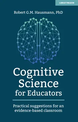 Kognitionswissenschaft für Pädagogen: Praktische Vorschläge für ein evidenzbasiertes Klassenzimmer - Cognitive Science for Educators: Practical Suggestions for an Evidence-Based Classroom