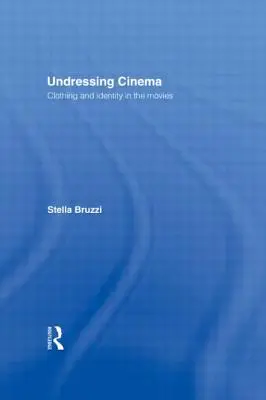 Das Kino entkleiden: Kleidung und Identität im Kino - Undressing Cinema: Clothing and identity in the movies